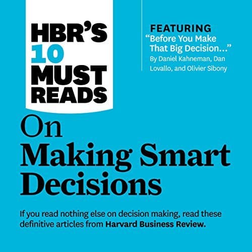HBR's 10 Must Reads on Making Smart Decisions